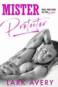 Mister Protector (Mister Mountain Men #2) by Lark Avery