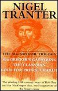 The MacGregor Trilogy: MacGregor's Gathering / The Clansman / Gold for Prince Charlie (MacGregor #1-3) by Nigel Tranter