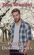 Putting Down Roots (Larchdown Valley #1) by Jem Wendel