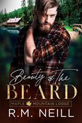 Beauty and the Beard ((Maple Mountain Lodge #1) by R.M. Neill