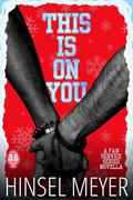 This Is On You (Fan Service #3.5) by Hinsel Meyer