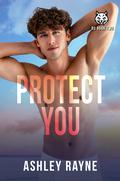 Protect You (Beaumont University #2) by Ashley Rayne