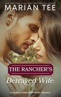 The Rancher's Betrayed Wife: A Modern Mail-Order Marriage Romance by Marian Tee