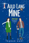Auld Lang Mine (Hope Island #4) by Teagan Hart