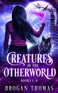 Creatures of the Otherworld (Creatures of the Otherworld #1-4) by Brogan Thomas