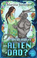What Makes an Alien a Dad? (My Holiday Tails #1) by Marina Simcoe