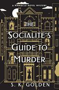 The Socialite's Guide to Murder (Pinnacle Hotel Mystery #1) by S.K. Golden
