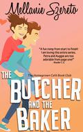 The Butcher and the Baker (The Homegrown Café Book Club #3) by Mellanie Szereto