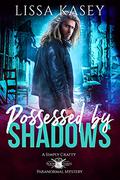 Possessed by Shadows by Lissa Kasey