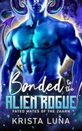 Bonded to the Alien Rogue by Krista Luna