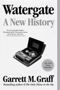 Watergate: A New History by Garrett M. Graff