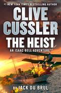 The Heist (Isaac Bell #14) by Clive Cussler