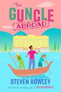 The Guncle Abroad by Steven Rowley