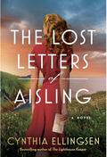 The Lost Letters of Aisling: A Novel by Cynthia Ellingsen
