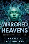 Mirrored Heavens (Between Earth and Sky #3) by Rebecca Roanhorse