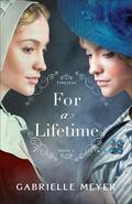 For a Lifetime (Timeless #3) by Gabrielle Meyer