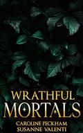 Wrathful Mortals by Caroline Peckham, Susanne Valenti