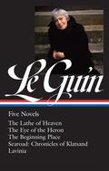 Five Novels: The Lathe of Heaven / The Eye of the Heron / The Beginning Place / Searoad / Lavinia by Ursula K. Le Guin