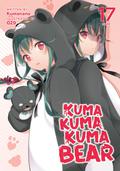 Kuma Kuma Kuma Bear (Light Novel) Vol. 17 (Kuma Kuma Kuma Bear Light Novel #17) by Kumanano