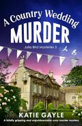 A Country Wedding Murder (Julia Bird Mysteries #5) by Katie Gayle