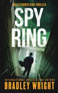 Spy Ring (Alexander King #7) by Bradley Wright
