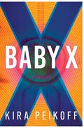 Baby X by Kira Peikoff