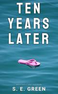 Ten Years Later by S.E. Green