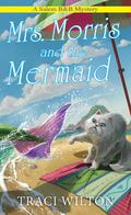 Mrs. Morris and the Mermaid (Salem B&B #8) by Traci Wilton