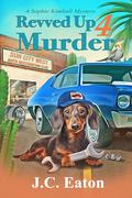 Revved Up 4 Murder (Sophie Kimball Mystery #12) by J.C. Eaton