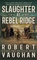 Slaughter at Rebel Ridge: A Classic Western Novella by Robert Vaughan