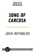 Song of Carcosa: An Arkham Horror Novel by Joshua Reynolds