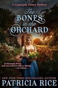 The Bones in the Orchard by Patricia Rice