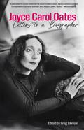Letters to a Biographer by Joyce Carol Oates