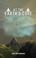 At the Earth's Core: Classic Fantasy Novels and Adventure Science Fiction Books by Edgar Rice Burroughs