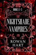 The Nightshade Vampires: Books 1 - 3 by Rowan Hart