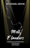 The Fortunes and Misfortunes of the Famous Moll Flanders: An Original and Unabridged Edition by Daniel Defoe