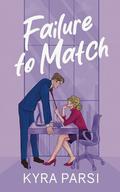 Failure to Match by Kyra Parsi