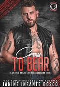 Cross To Bear: The Satan’s Knights MC North Carolina, Book Five by Janine Infante Bosco