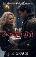 The Sweetest Gift: A Lakeview Falls Romance by JoAnn Durgin