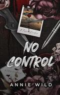 No Control: A Dark Romance by Annie Wild