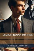 Aaron Rodd, Diviner by E. Phillips Oppenheim