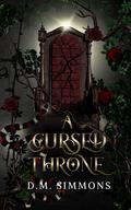 A Cursed Throne (Children of the Fallen #1) by D.M. Simmons