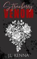 Strawberry Venom: A Hate to Love Mafia Romance by J.L. Kenna