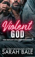 Violent God (The Defiant God Brotherhood #1) by Sarah Bale