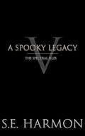 A Spooky Legacy (The Spectral Files #5) by S.E. Harmon