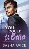 You Could Do Better (Contested Possession #2) by Sasha Avice