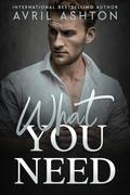 What You Need by Avril Ashton