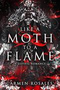 Like a Moth to a Flame by Carmen Rosales