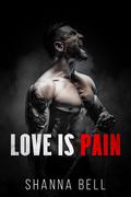 Love is Pain (Bloody Romance #1) by Shanna Bell
