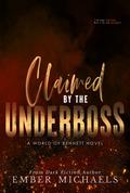 Claimed by the Underboss by Ember Michaels